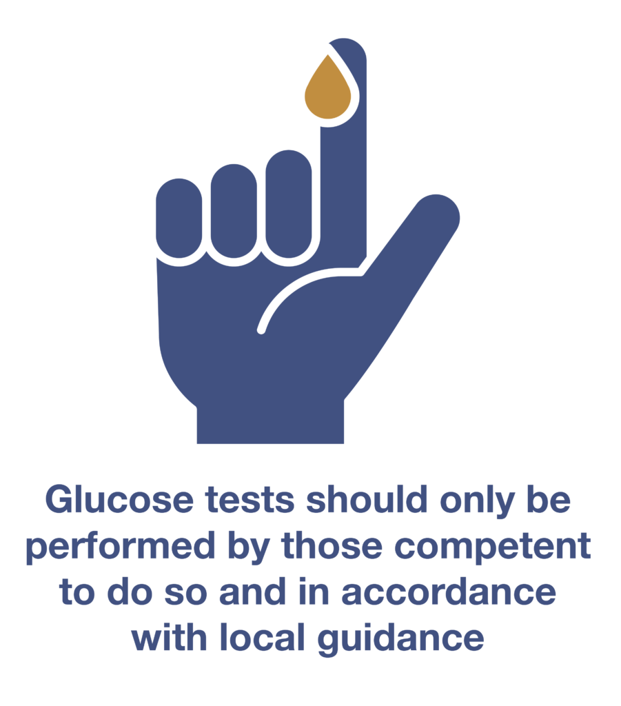 Glucose tests should only be performed by those competent to do so and in accordance with local guidance 