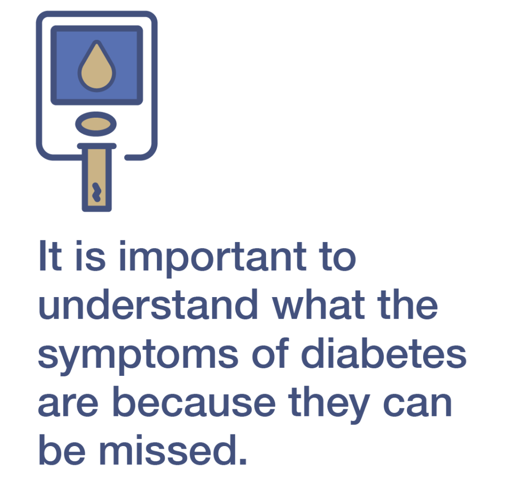 It is important to understand what the symptoms of diabetes are because they can be missed